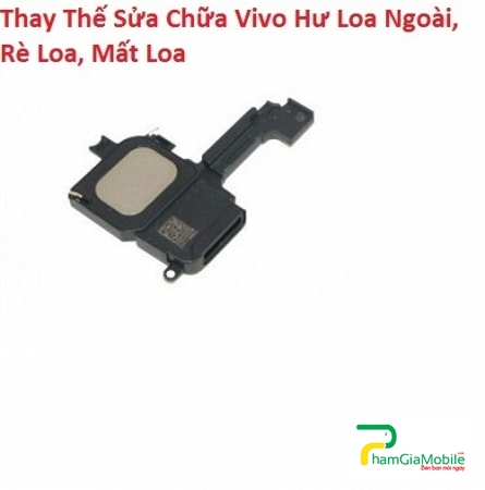 Thay Thế Sửa Chữa Vivo X9S Plus Hư Loa Ngoài, Rè Loa, Mất Loa Lấy Liền